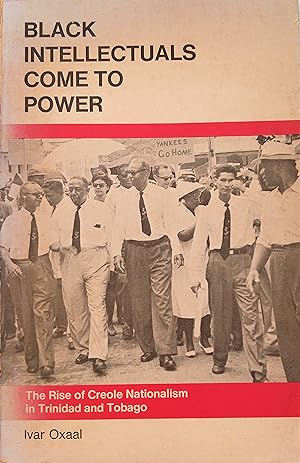 Black Intellectuals Come to Power; The Rise of Creole Nationalism in Trinidad & Tobago