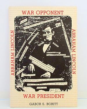 Abraham Lincoln: War Opponent and War Presidenet