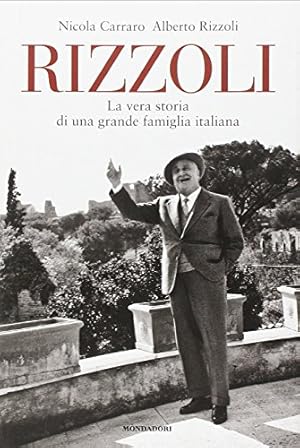 Rizzoli. La vera storia di una grande famiglia italiana
