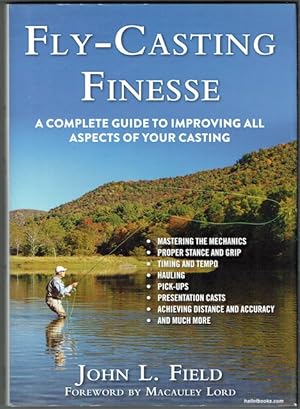 Fly-Casting Finesse: A Complete Guide To Improving All Aspects Of Your Casting