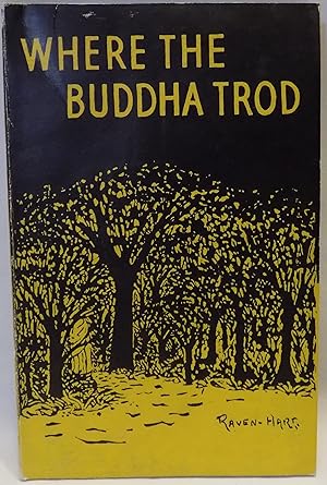Where the Buddha Trod: A Buddhist Pilgrimage