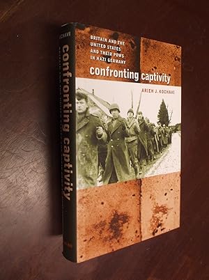 Confronting Captivity: Britain and the United States and Their Pows in Nazi Germany