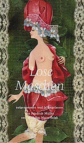 Lose Maschen : aufgenommen und fallengelassen. von Friedrich Müller und Wilhelm Maier-Solgk