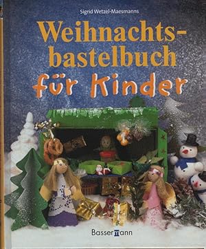 Weihnachtsbastelbuch für Kinder. Sigrid Wetzel-Maesmanns