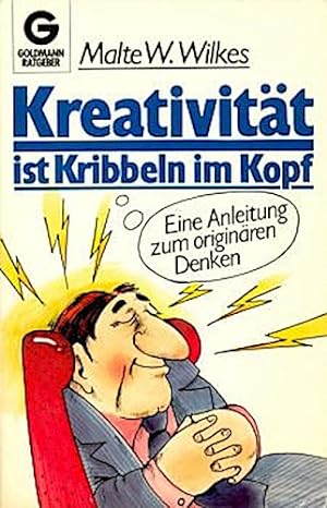 Kreativität ist Kribbeln im Kopf : e. Anleitung zum originären Denken. Innen-Cartoons: Michael Ra...