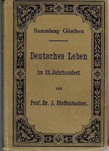 Deutsches Leben im 12. Jahrhundert. Kulturhistorische Erläuterungen zum Nibelungenlied und zur Ku...