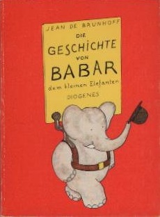Die Geschichte von Babar, dem kleinen Elefanten. Jean de Brunhoff. [Die Übers. wurde neu gefasst ...