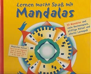 Lernen macht Spaß mit Mandalas : 30 Mandalas, viele Rechenspiele, pfiffige Rätsel und allerlei Le...