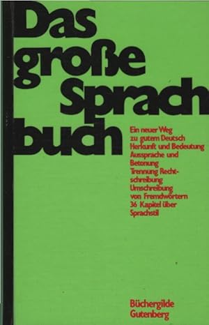 Das grosse Sprachbuch : ein neuer Weg zu gutem Deutsch; Rechtschreibung; Trennung; Betonung; Auss...