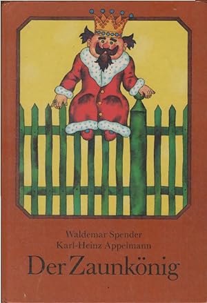 Der Zaunkönig : e. Rätselbuch. mit Versen von Waldemar Spender u. Bildern von Karl-Heinz Appelmann