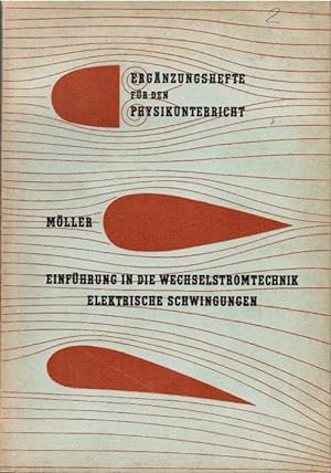 Einführung in die Wechselstromtechnik : Elektrische Schwingungen. Walter Möller / Ergänzungshefte...