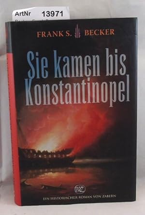 Sie kamen bis Konstantinopel