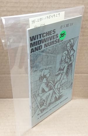 WITCHES, MIDWIVES, AND NURSES : A HISTORY OF WOMEN HEALERS