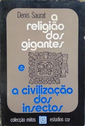 A RELIGIÃO DOS GIGANTES E A CIVILIZAÇÃO DOS INSECTOS.