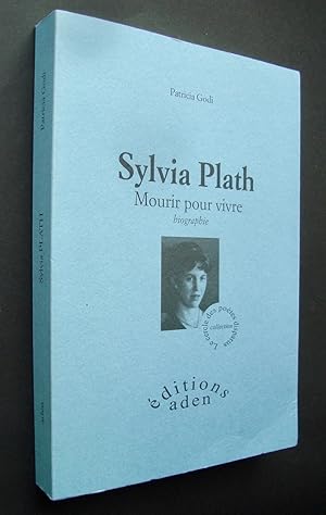Sylvia Plath - Mourir pour vivre - biographie -