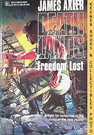 Freedom Lost: Volume 41 of Deathlands Series: Deathlands Series