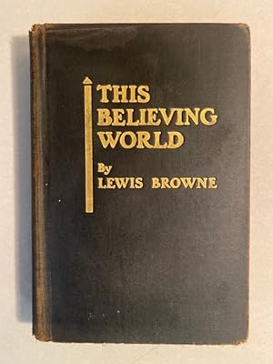 THIS BELIEVING WORLD: A Simple Account of the Great Religions of Mankind