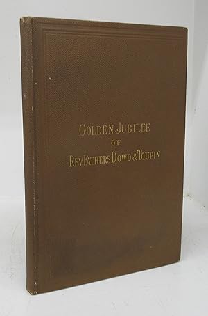 Golden Jubilee of the Reverend Fathers Dowd and Toupin, with Historical Sketch of Irish Community...