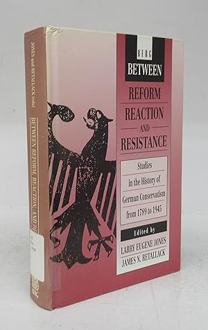 Berg Between Reform Reaction and Resistance: Studies in the History of German Conservatism from 1...