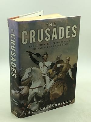 THE CRUSADES: The Authoritative History of the War for the Holy Land