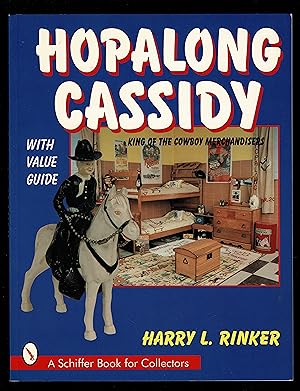 Hopalong Cassidy: King of the Cowboy Merchandisers (A Schiffer Book for Collectors)