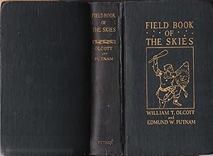 Field Book of the Skies: A Presentation of the Main Facts of Modern Astronomy and a Practical Fie...