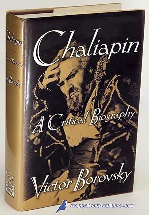 Chaliapin: A Critical Biography