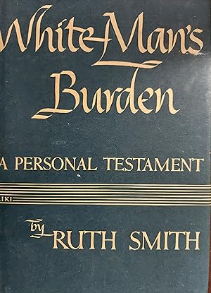 White Man's Burden : A Personal Testament