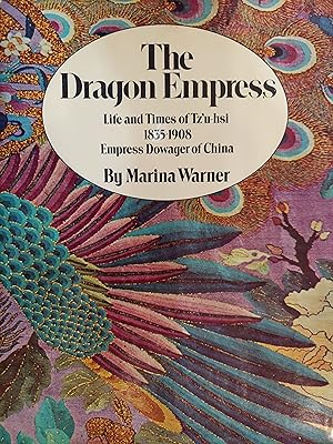 The Dragon Empress: The Life and Times of Tz'u Hsi Empress Dowager of China 1835-1908