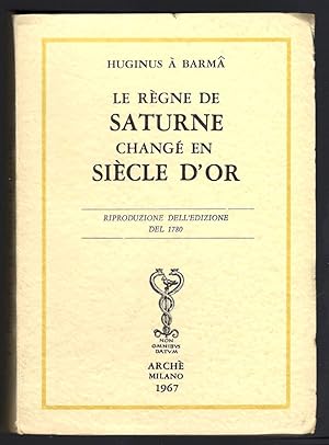 Le régne de Saturne changè en siécle d'or. Riproduzione dell'edizione del 1780