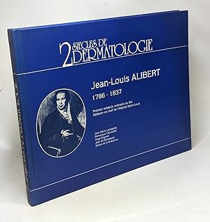 2 siècle de dermatologie - Jean-Louis Alibet 1786 - 1837 - premier médecin ordinaire du Roi médec...