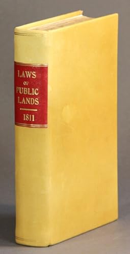 Laws, treaties and other documents, having operation and respect to the public lands. Collected a...
