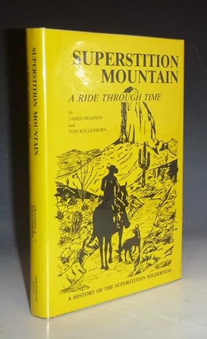Superstition Mountain; a Ride Through Time (signed By Both authors): Collector's Edition (#32 of ...