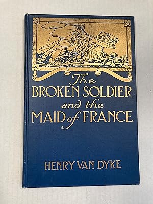 THE BROKEN SOLDIER AND THE MAID OF FRANCE