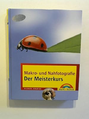 Makro-und Nahfotografie - Der Meisterkurs.