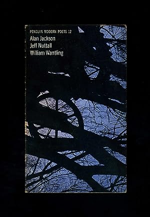 PENGUIN MODERN POETS 12: ALAN JACKSON, JEFF NUTTALL, WILLIAM WANTLING (First printing - PBO)