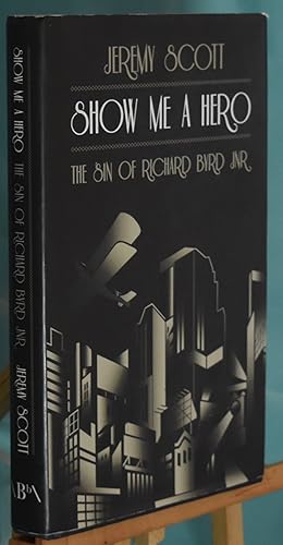 Show Me A Hero: The Sin of Richard Byrd Jnr. First Printing