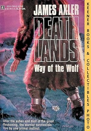 Way Of The Wolf: Volume 42 of Deathlands Series: Deathlands Series