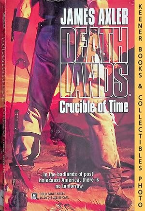 Crucible Of Time: Volume 44 of Deathlands Series: Deathlands Series