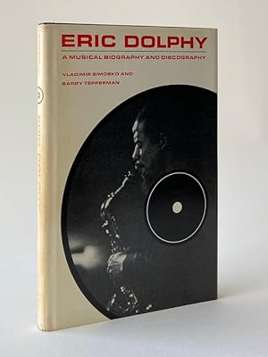 Eric Dolphy. A Musical Biography and Discography