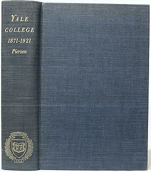 Yale College: an Educational History 1871-1921