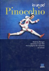 Io un po' Pinocchio. Roberto Benigni racconta il suo film tra le pagine del romanzo di Collodi.