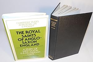 THE ROYAL SAINTS OF ANGLO-SAXON ENGLAND ; a study of west saxon & east Anglian cults (Cambridge s...