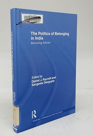 The Politics of Belonging in India: Becoming Adivasi
