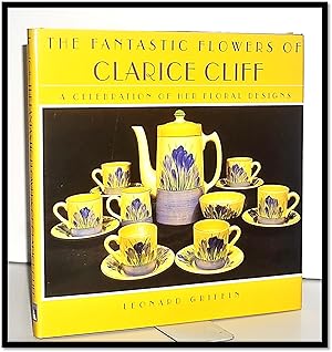 Fantastic Flowers of Clarice Cliff, A Celebration of Her Floral Designs