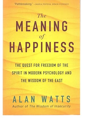 The Meaning of Happiness: The Quest for Freedom of the Spirit in Modern Psychology and the Wisdom...