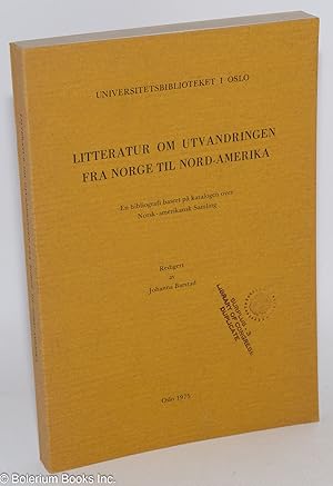 Litteratur om utvandringen fra Norge til Nord-Amerika. En bibliografi basert pa katalogen over No...