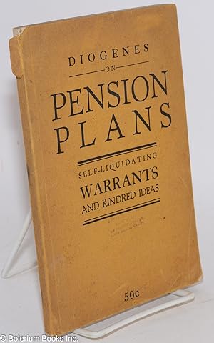 Diogenes on pension plans; self-liquidating warrants and kindred ideas