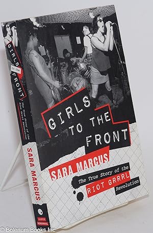 Girls to the Front: The True Story of the RIOT GRRRL Revolution