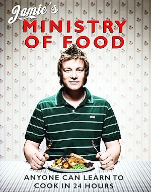 Jamie's Ministry Of Food : Anyone Can Learn To Cook In 24 Hours :